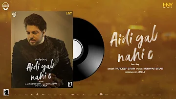 Aidi Gal Nahi C | Pardeep Sran | Kunwar Brar | Jelly | Punjabi Cover Songs | Latest punjabi songs