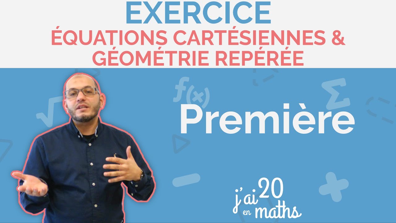 Équations cartésiennes et géométrie repérée - Exercice - Première
