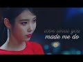 LOOK WHAT YOU MADE ME DO | Multifemales | kdrama mix