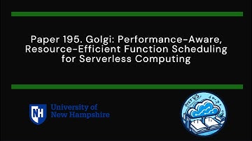 Paper 195. Golgi: Performance-Aware, Resource-Efficient Function Scheduling for Serverless Computing