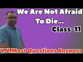 We are not afraid to die if we can all be together chapter class 11th most important questions