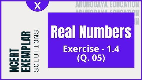 Real Numbers NCERT Exemplar (Exercise - 1.4, Q. No. - 05) CBSE Class - X Maths