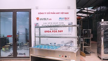 Quầy Bán Cơm, Tủ Giữ Nóng ANYBUY sử dụng cho bếp ăn tập thể, trường học, bệnh viện, doanh trại