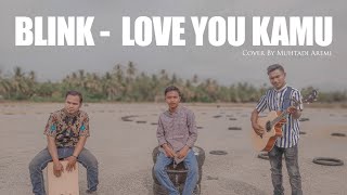 Love You Kamu - BLINK (Ost Putih Abu-Abu) || Muhtadi Aremi (Cover)