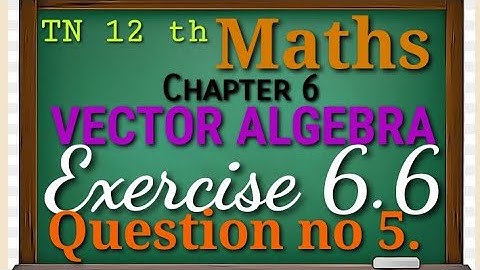 Class 12 Maths - Chapter 6- Applications of vector algebra -Exercise 6.6 Q no 5