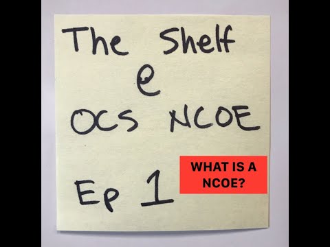 The Shelf @ OCS NCOE Vol 1, Ep 1: What is a NCOE?