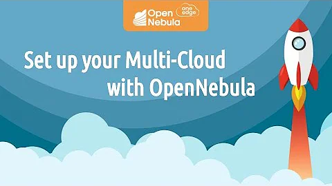 OpenNebula Webinar - Set up Your Multi-Cloud with OpenNebula