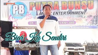 Biar Ku Sendiri - Bang Pardi Ft Putra Bunsu Musik