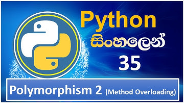 Python tutorial - 35 | Polymorphism 2 ( Method Overloading ) | Sinhala