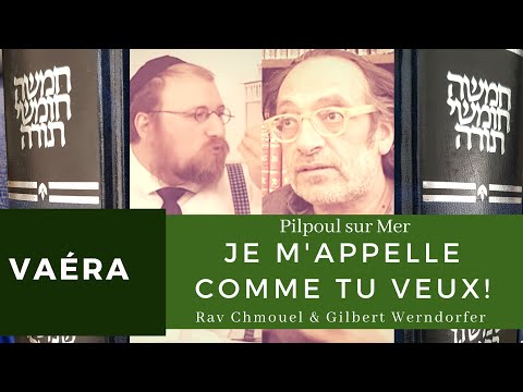 Parachat Vaera  "Je m'appelle comme tu veux!"