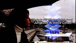 Jungkook - Still With You by Jungkook Ai Voice Cover (Ai Turkish Cover) Resimi