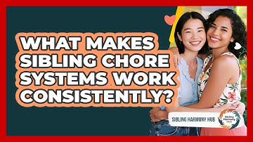 What Makes Sibling Chore Systems Work Consistently?