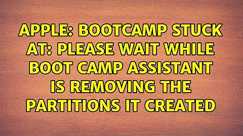 Bootcamp stuck at: Please wait while boot camp assistant is removing the partitions it created
