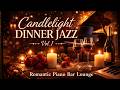 Candlelight Dinner Jazz Vol. 1 🍷✨ | Romantic Piano Bar Lounge (1 Hour)