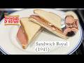 Sandwich Royal (1945) on Sandwiches of History