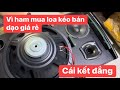 Ham mua hàng bán dạo giá rẻ,Loa kéo hát được đúng 2 hôm hư phải đi sửa_Văn Nới audio