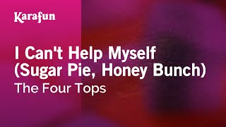 Video thumbnail of "I Can't Help Myself (Sugar Pie, Honey Bunch) - The Four Tops | Karaoke Version | KaraFun"