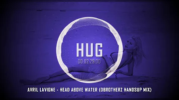 Avril Lavigne - Head above Water (dBrotherz HandsUp Mix)