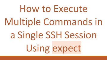 How to Execute Multiple Commands in a Single SSH Session Using expect