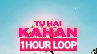 Tu Hai Kahan 1 Hour Loop Hiphop