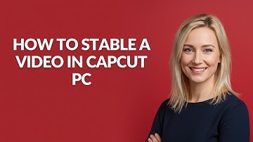 HOW TO STABLE A VIDEO IN CAPCUT PC - Julia