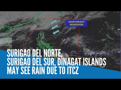 Surigao del Norte, Surigao del Sur, Dinagat Islands may see rain due to ITCZ