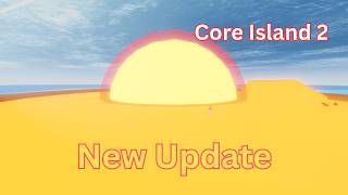 Core Island 2 - Update 0.7.0