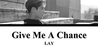Lay (Zhang Yixing) Give Me A Change (Color Coded Lyrics Eng/ Esp)