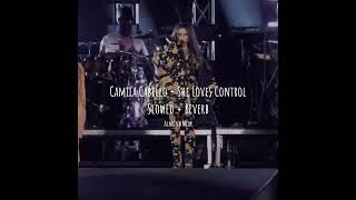 Camila Cabello - She Loves Control (Lima, Perú) (Slowed + Reverb)