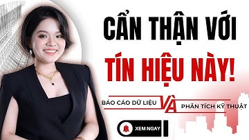 CHÚ Ý: Tín hiệu hình thành xu hướng mới, NĐT nên hành động gì?