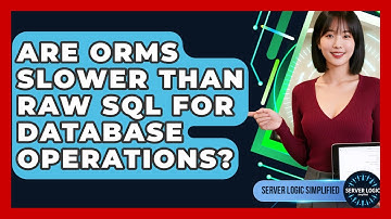 Are ORMs Slower Than Raw SQL For Database Operations? - Server Logic Simplified