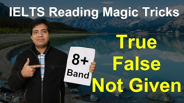 TRUE FALSE NOT GIVEN: IELTS READING MAGIC TRICKS BY ASAD YAQUB