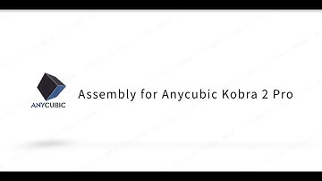 Assembly for Anycubic Kobra 2 Pro
