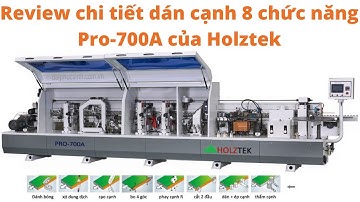 ĐÁNH GIÁ CHI TIẾT MÁY DÁN CẠNH 8 CHỨC NĂNG HOLZTEK | PRO-700A. Máy dán cạnh tốt nhất tại Hà Nội.