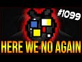HERE WE NO AGAIN - The Binding Of Isaac: Afterbirth+ #1099
