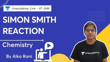 Simon Smith Reaction | Alka Rani | Unacademy IIT JAM