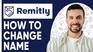 How To Change Name on Remitly