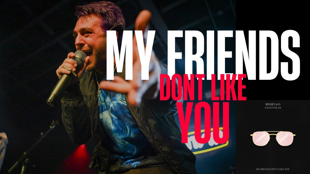 Смотреть «MNERVA - "My Friends Don't Like You" - OFFICIAL PERFORMANCE VIDEO» на YouTube Смотреть «MNERVA - "My Friends Don't Like You" - OFFICIAL PERFORMANCE VIDEO» на YouTube