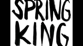 Spring King - They're Coming After You