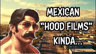 I Review HOOD/MEXICAN FILMS....