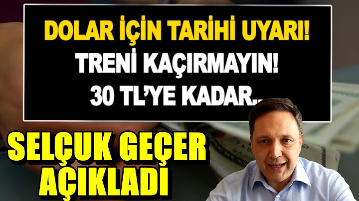Doları Olanlar Dikkat Selçuk Geçer Dolarda Akılalmaz Seviyeyi Duyurdu