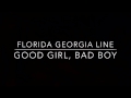 Florida georgia line  good girl bad boy lyrics takee alif