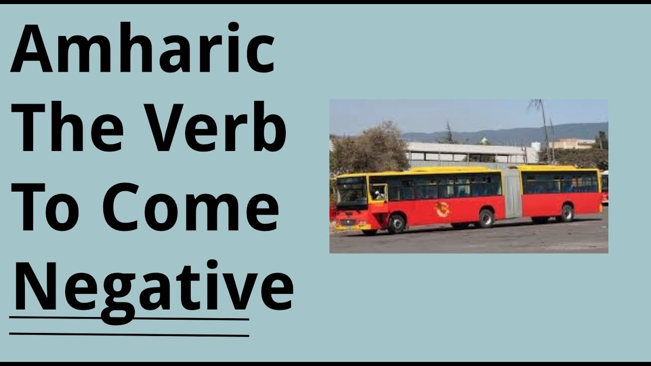 Learn Amharic: Negative Form of the Verb To Come -