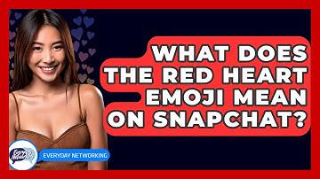 What Does The Red Heart Emoji Mean On Snapchat? - Everyday-Networking