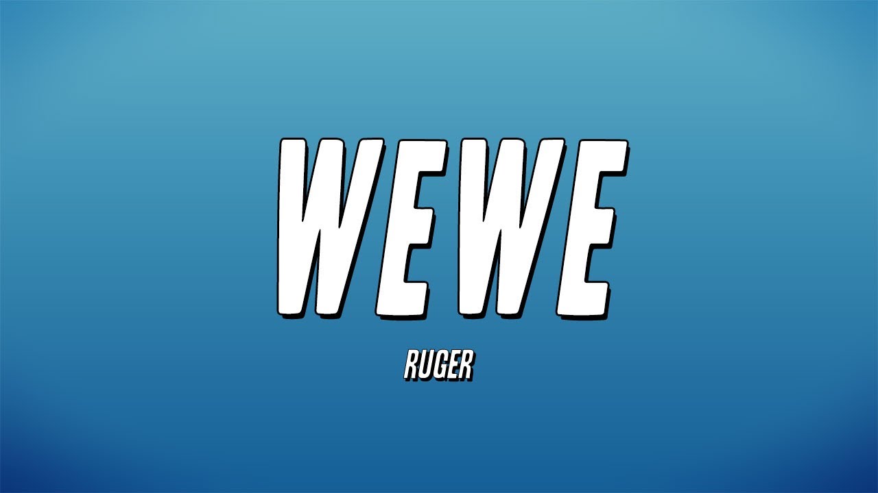 Ruger   WeWe Lyrics
