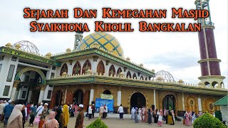 Sejarah Dan Kemegahan Masjid Syaikhona Kholil Bangkalan