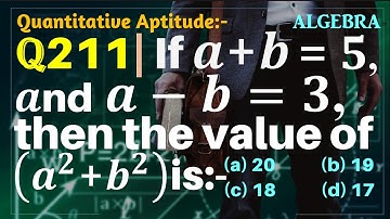 Q211 | If a+b=5 and a-b=3 then the value of a2 + b2 is | Algebra | Gravity Coaching Centre