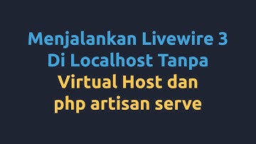 Menjalankan Livewire 3 di localhost tanpa virtual host dan php artisan serve