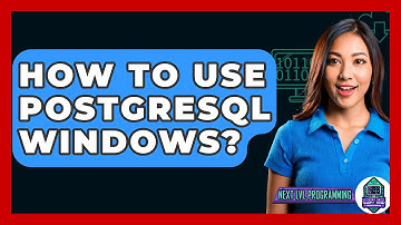 How To Use PostgreSQL Windows? - Next LVL Programming