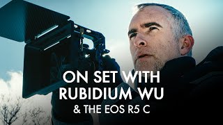 On Set with Rubidium Wu and the Canon EOS R5 C